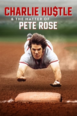 Watch Charlie Hustle & the Matter of Pete Rose movies free hd online