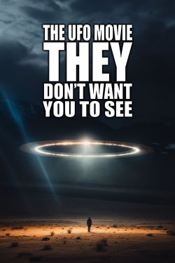 Watch The UFO Movie THEY Don't Want You to See movies free hd online