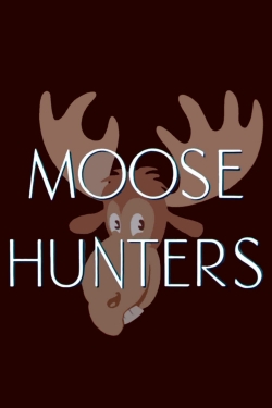 Watch Moose Hunters movies free hd online