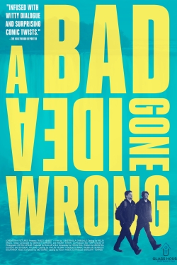 Watch A Bad Idea Gone Wrong movies free hd online