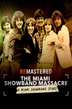 Watch ReMastered: The Miami Showband Massacre movies free hd online