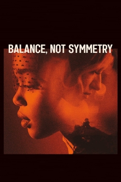 Watch Balance, Not Symmetry movies free hd online