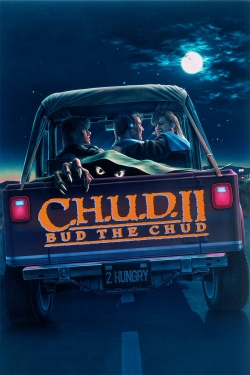 Watch C.H.U.D. II: Bud the Chud movies free hd online