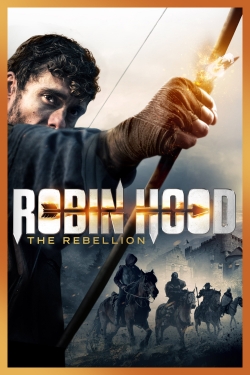 Watch Robin Hood: The Rebellion movies free hd online