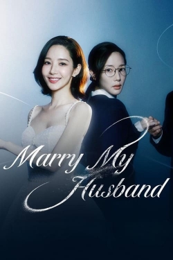 Watch Marry My Husband movies free hd online