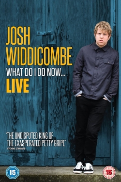 Watch Josh Widdicombe: What Do I Do Now... movies free hd online