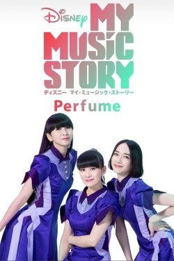 Watch Disney My Music Story: Perfume movies free hd online