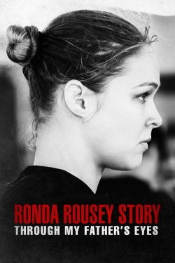 Watch The Ronda Rousey Story: Through My Father's Eyes movies free hd online