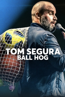 Watch Tom Segura: Ball Hog movies free hd online