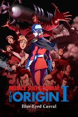 Watch Mobile Suit Gundam: The Origin I - Blue-Eyed Casval movies free hd online