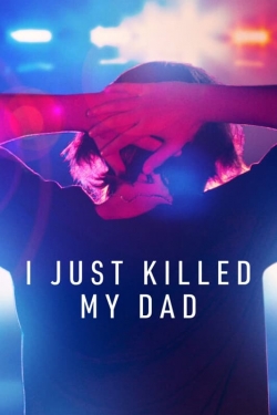 Watch I Just Killed My Dad movies free hd online