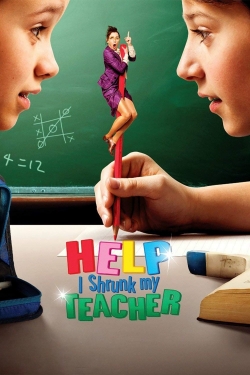 Watch Help, I Shrunk My Teacher movies free hd online