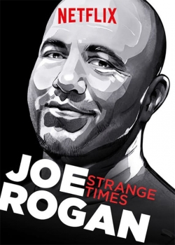 Watch Joe Rogan: Strange Times movies free hd online