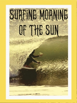 Watch Surfing Morning of the Sun movies free hd online