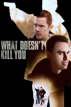 Watch What Doesn't Kill You movies free hd online