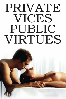 Watch Private Vices, Public Virtues movies free hd online