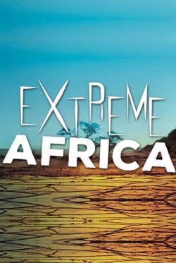 Watch Extreme Africa movies free hd online