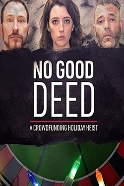 Watch No Good Deed: A Crowdfunding Holiday Heist movies free hd online