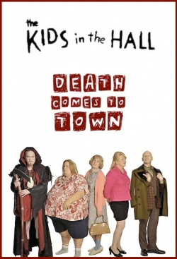 Watch The Kids in the Hall: Death Comes to Town movies free hd online