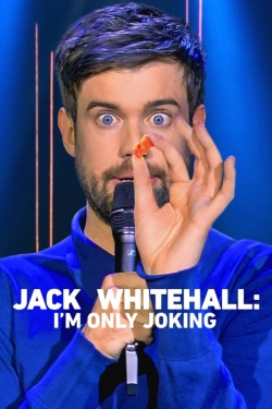 Watch Jack Whitehall: I'm Only Joking movies free hd online