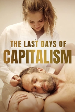 Watch The Last Days of Capitalism movies free hd online