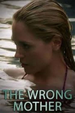 Watch The Wrong Mother movies free hd online