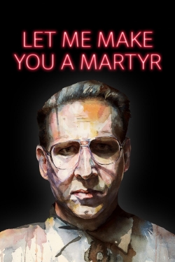 Watch Let Me Make You a Martyr movies free hd online