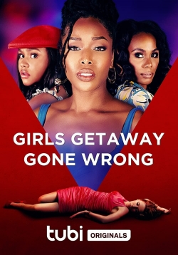 Watch Girls Getaway Gone Wrong movies free hd online