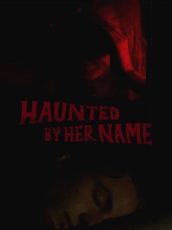 Watch Haunted by Her Name movies free hd online