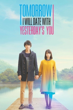 Watch Tomorrow I Will Date With Yesterday's You movies free hd online