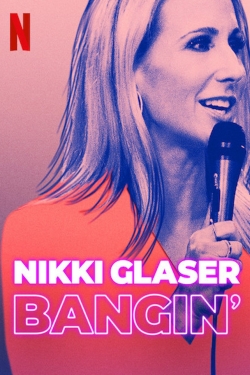 Watch Nikki Glaser: Bangin' movies free hd online