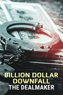 Watch Billion Dollar Downfall: The Dealmaker movies free hd online