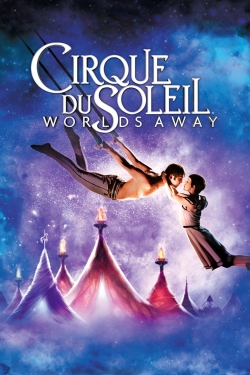 Watch Cirque du Soleil: Worlds Away movies free hd online