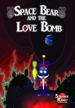 Watch Space Bear and the Love Bomb movies free hd online