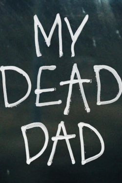 Watch My Dead Dad movies free hd online