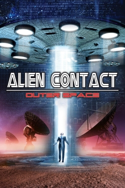 Watch Alien Contact: Outer Space movies free hd online