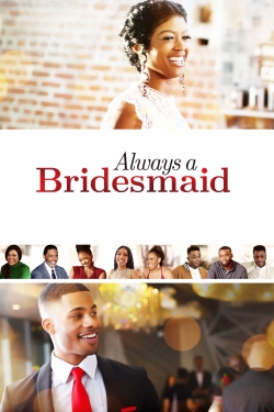 Watch Always a Bridesmaid movies free hd online