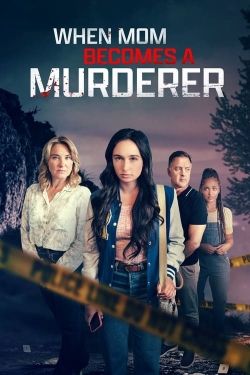 Watch When Mom Becomes a Murderer movies free hd online