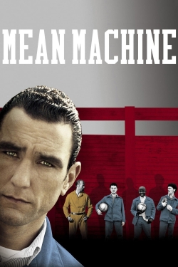 Watch Mean Machine movies free hd online