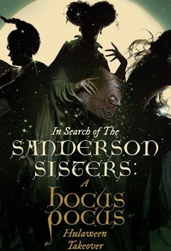 Watch In Search of the Sanderson Sisters: A Hocus Pocus Hulaween Takeover movies free hd online