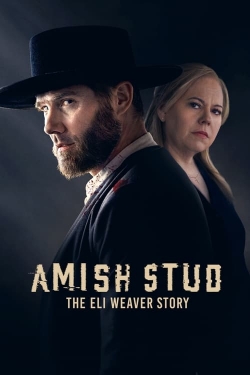 Watch Amish Stud: The Eli Weaver Story movies free hd online