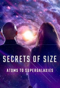 Watch Secrets of Size: Atoms to Supergalaxies movies free hd online