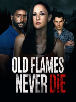 Watch Old Flames Never Die movies free hd online