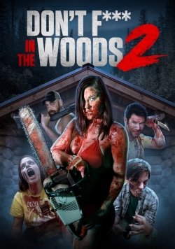 Watch Don't Fuck in the Woods 2 movies free hd online