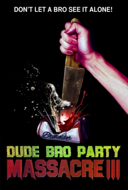 Watch Dude Bro Party Massacre III movies free hd online