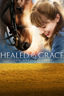 Watch Healed by Grace 2 : Ten Days of Grace movies free hd online