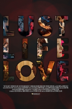 Watch Lust Life Love movies free hd online