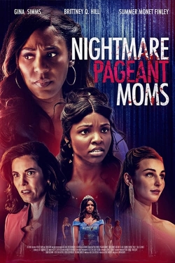 Watch Nightmare Pageant Moms movies free hd online