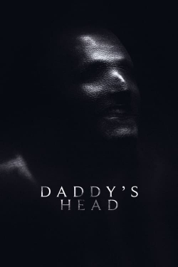 Watch Daddy's Head movies free hd online