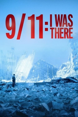 Watch 9/11: I Was There movies free hd online